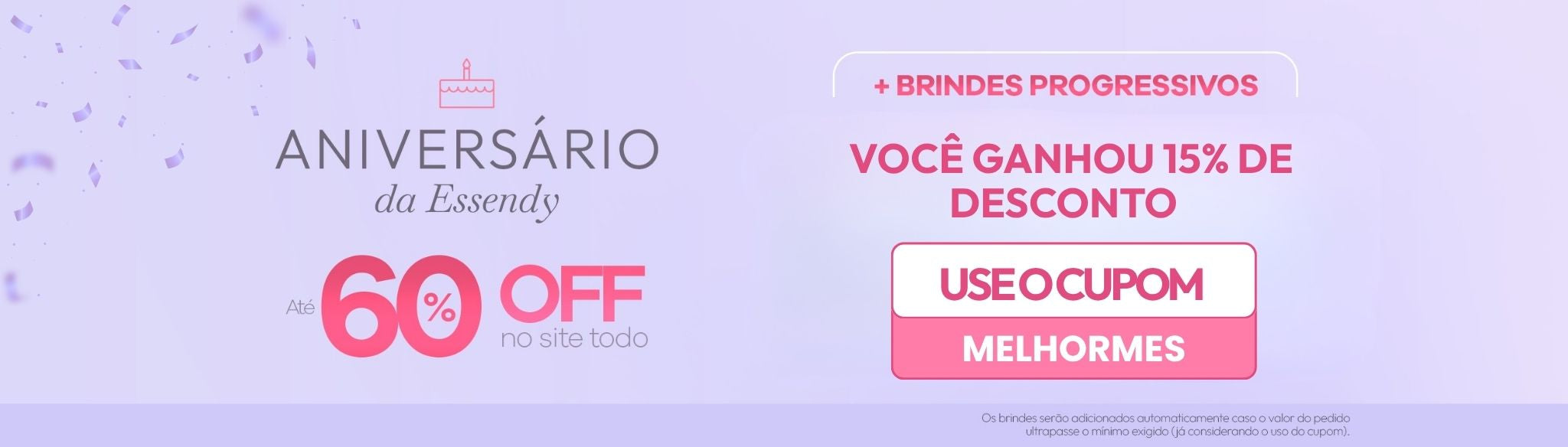Virada de Mês Aniversário Essendy 	- MELHORMES